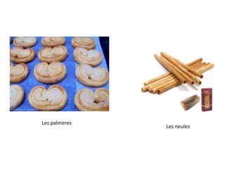 Les palmeres
Les neules
 