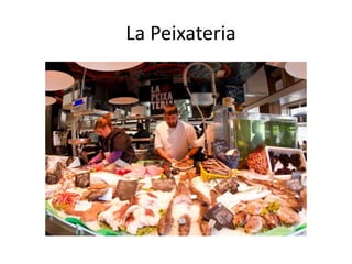La Peixateria
 