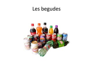 Les begudes
 