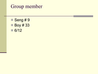 Group member Seng # 9 Boy # 33 6/12 