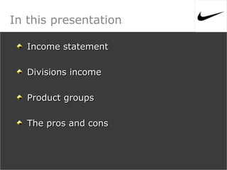 In this presentation
Income statement
Divisions income
Product groups
The pros and cons