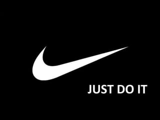 JUST DO IT
 