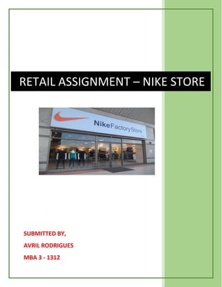 SUBMITTED BY,
AVRIL RODRIGUES
MBA 3 - 1312
RETAIL ASSIGNMENT – NIKE STORE
 