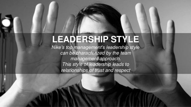 LEADERSHIP STYLE Nike's top management's