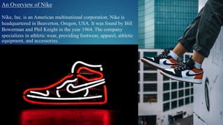 ABOUT NIKE
Our mission is what drives us to do everything possible to expand human potential. We do that
by creating groun...