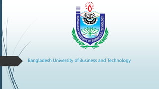 Bangladesh University of Business and Technology
 
