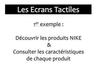 1er exemple :
Découvrir les produits NIKE
&
Consulter les caractéristiques
de chaque produit
 
