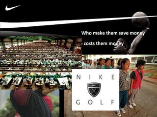 Who costs them money Who make them save money 