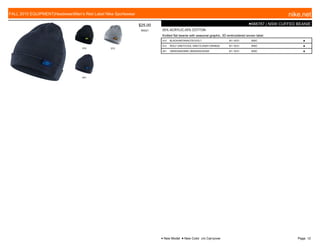 010 012
451
$25.00
W0521
●688787 | NSW CUFFED BEANIE
55% ACRYLIC,45% COTTON
Knitted flat beanie with seasonal graphic, 3D embroidered woven label.
010 BLACK/ANTHRACITE//VOLT 8/1-10/31 MISC ■
012 WOLF GREY/COOL GREY//LASER ORANGE 8/1-10/31 MISC ■
451 OBSIDIAN/DARK OBSIDIAN//SOAR 8/1-10/31 MISC ■
FALL 2015 EQUIPMENT|Headwear|Men's Red Label Nike Sportswear nike.net
● New Model ■ New Color c/o Carryover Page: 12
 