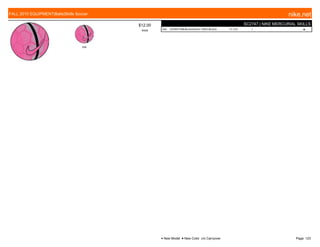 639
$12.00
W006
SC2747 | NIKE MERCURIAL SKILLS
639 HYPER PINK/BLACK/WOLF GREY/BLACK 7/1-7/31 1 ■
FALL 2015 EQUIPMENT|Balls|Skills Soccer nike.net
● New Model ■ New Color c/o Carryover Page: 123
 