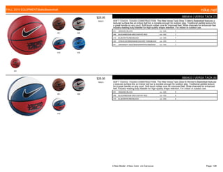 801 006
410 430
641
$25.00
W0521
BB0434 | VERSA TACK (7)
SOFT TOUCH, TOUGH CONSTRUCTION. The Nike Versa Tack (Size 7) Men's Basketball features a
textured surface like an indoor ball but is durable enough for outdoor play. Traditional pebble texture for
a great handle on any court. Soft-touch rubber core for improved feel. Wide-channels for enhanced feel.
Industry-leading butyl bladder for high-quality shape retention. For indoor or outdoor use.
801 ORANGE///BLACK c/o -10/5 7
006 BLACK/MEDIUM GREY//SPORT RED c/o -10/5 7
410 BLUE/WHITE/RED/BLACK c/o -10/5 7
430 GYM BLUE/OBSIDIAN/BLEACHED TURQ/BLACK c/o -10/5 7
641 UNIVERSITY RED/OBSIDIAN/WHITE/OBSIDIAN c/o -10/5 7
801 006
410
$25.00
W0521
BB0433 | VERSA TACK (6)
SOFT TOUCH, TOUGH CONSTRUCTION. The Nike Versa Tack (Size 6) Women's Basketball features
a textured surface like an indoor ball but is durable enough for outdoor play. Traditional pebble texture
for a great handle on any court. Soft-touch rubber core for improved feel. Wide-channels for enhanced
feel. Industry-leading butyl bladder for high-quality shape retention. For indoor or outdoor use.
801 ORANGE///BLACK c/o -10/5 6
006 BLACK/MEDIUM GREY//SPORT RED c/o -10/5 6
410 BLUE/WHITE/RED/BLACK c/o -10/5 6
FALL 2015 EQUIPMENT|Balls|Basketball nike.net
● New Model ■ New Color c/o Carryover Page: 128
 