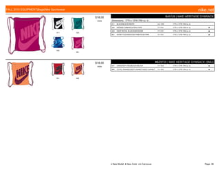 011 333
433
661
$18.00
W009
BA5128 | NIKE HERITAGE GYMSACK
Dimensions: 17"H x 13"W /794 cu. in..
011 BLACK/BLACK//WHITE c/o -10/5 17"H x 13"W /794 cu. in.
333 RADIANT EMERALD/TEAL//TEAL 7/1-7/31 17"H x 13"W /794 cu. in. ■
433 DEEP ROYAL BLUE/SOAR//SOAR 7/1-7/31 17"H x 13"W /794 cu. in. ■
661 SPORT FUCHSIA/VIVID PINK//VIVID PINK 7/1-7/31 17"H x 13"W /794 cu. in. ■
601 866
$18.00
W009
●BZ9725 | NIKE HERITAGE GYMSACK (SMU)
601 UNIVERSITY RED/BLACK//BLACK 7/1-10/5 17"H x 13"W /794 cu. in. ■
866 TOTAL ORANGE/DEEP GARNET//DEEP GARNET 7/1-10/5 17"H x 13"W /794 cu. in. ■
FALL 2015 EQUIPMENT|Bags|Nike Sportswear nike.net
● New Model ■ New Color c/o Carryover Page: 36
 