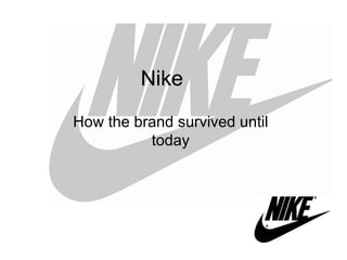Nike How the brand survived until today 