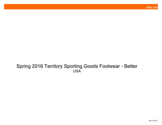 Spring 2016 Territory Sporting Goods Footwear - Better
USA
nike.net
Apr 8, 2015
 