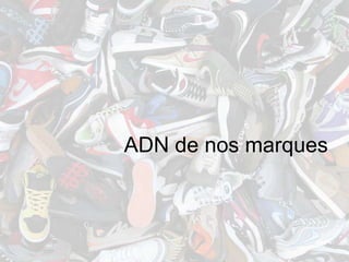ADN de nos marques
 