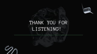 THANK YOU FOR
LISTENING!


 