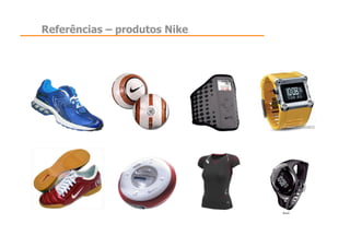 Referências – produtos Nike
 