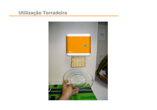 Utilização Torradeira
 