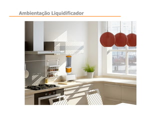Ambientação Liquidificador
 