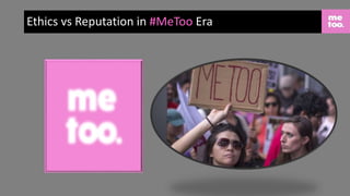 Ethics vs Reputation in #MeToo Era
 