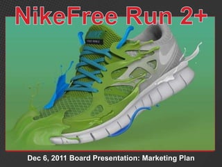 Dec 6, 2011 Board Presentation: Marketing Plan
 