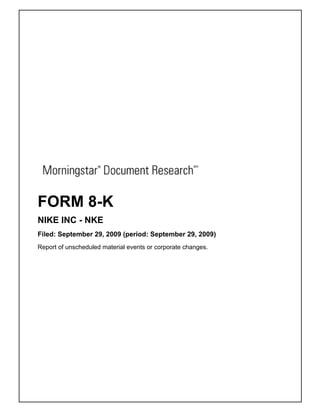 FORM 8-K
NIKE INC - NKE
Filed: September 29, 2009 (period: September 29, 2009)
Report of unscheduled material events or corporate changes.
 