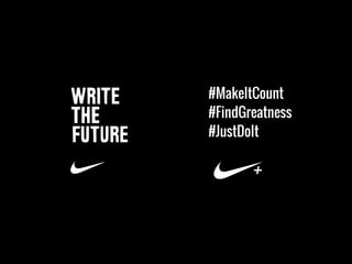 #MakeItCount
#FindGreatness
#JustDoIt

+

 