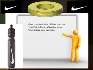 •Poor communication of labor practices
•Insufficient line of affordable shoes
•Uninformed store salesman.
 