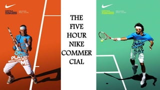 THE
FIVE
HOUR
NIKE
COMMERCIAL
 