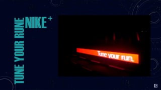 TUNE YOUR RUNE

NIKE
+

 