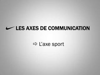 LES AXES DE COMMUNICATION

      L’axe sport
 