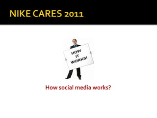 NIKE CARES 2011How social media works?