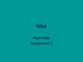 Nike
Paul Vella
Assignment 2
 