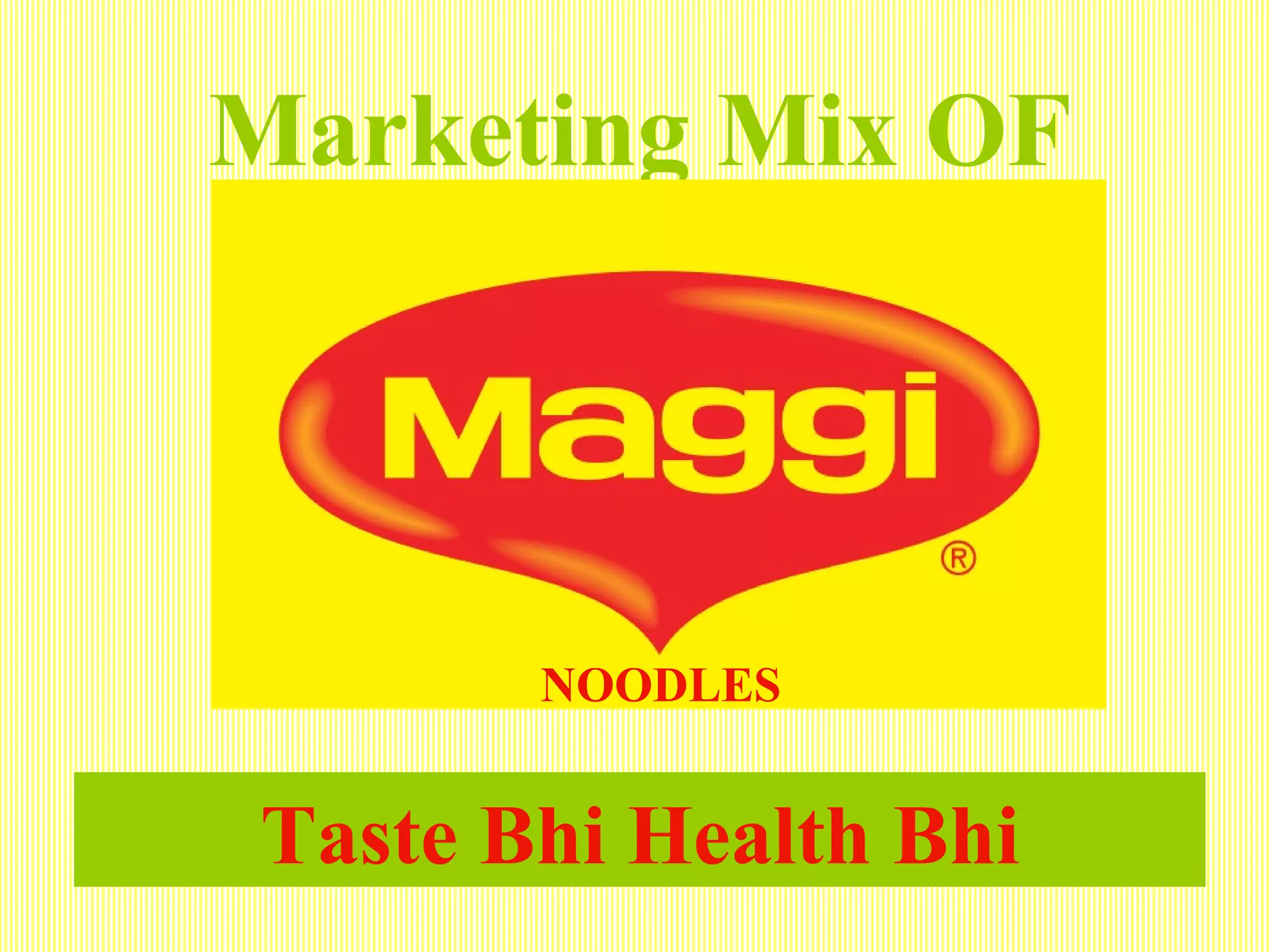 Marketing Mix OF Taste Bhi Health Bhi NOODLES 