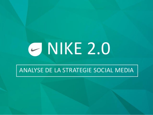 Nike Social Media Analyse De La Strategie De La Marque Nike Social Media Analyse De La Strategie De La Marque