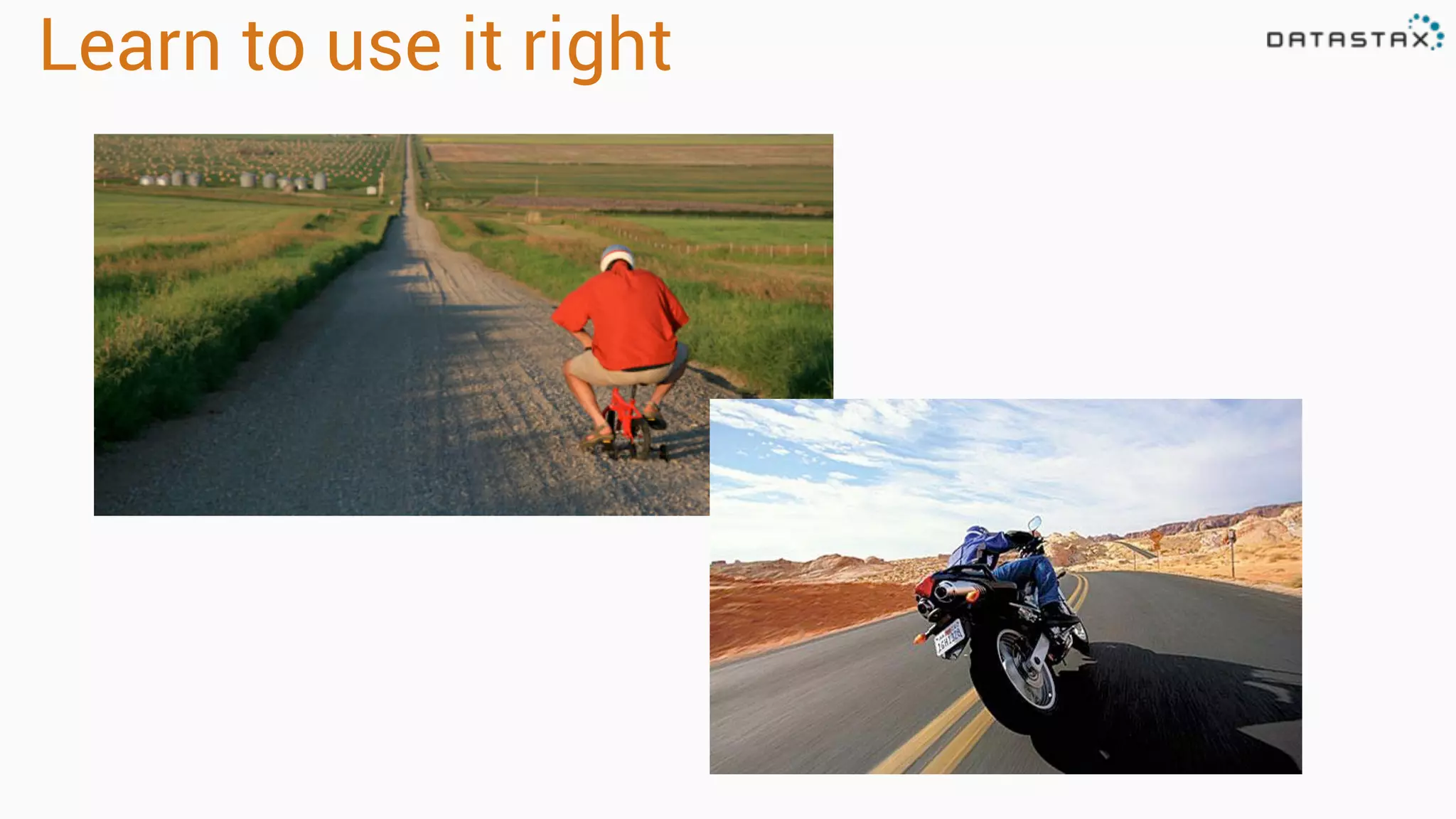 Learn to use it right
 