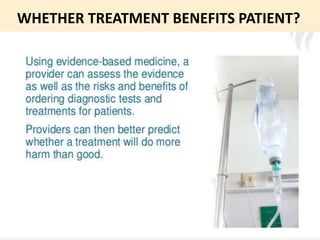 WHETHER TREATMENT BENEFITS PATIENT?
 
