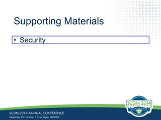 Supporting Materials 
• Security 
 