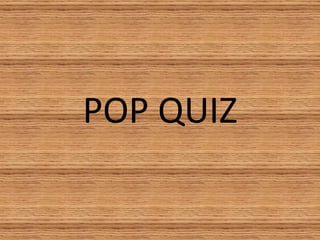 POP QUIZ 