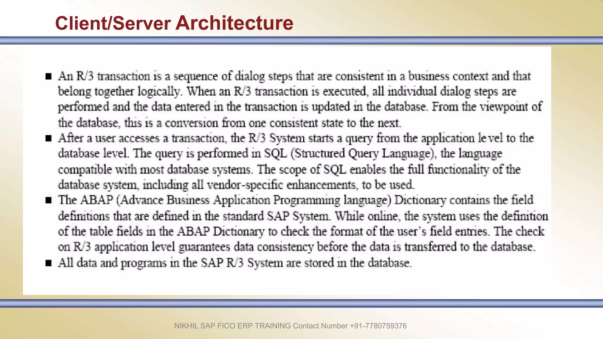 Client/Server Architecture
NIKHIL SAP FICO ERP TRAINING Contact Number +91-7780759376
 