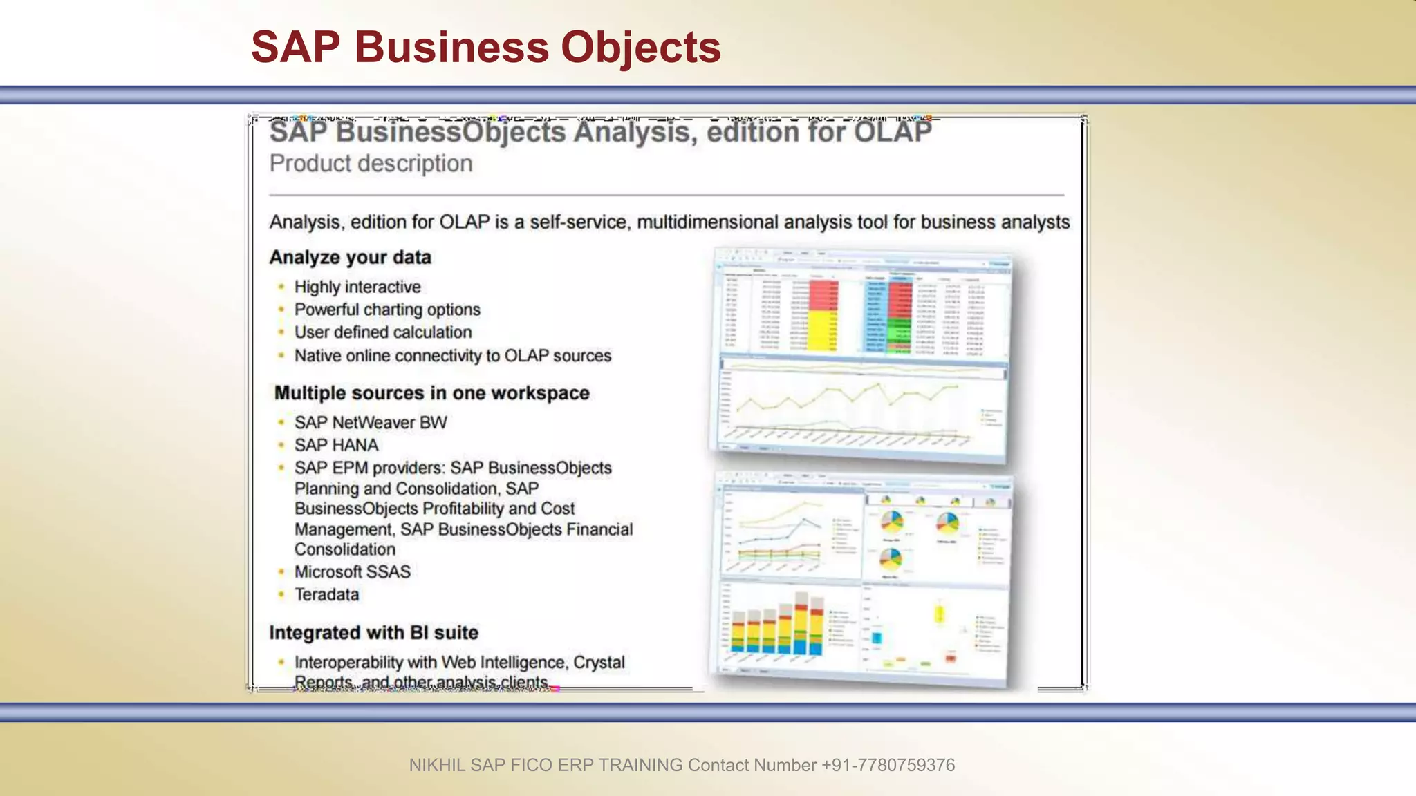 SAP Business Objects
NIKHIL SAP FICO ERP TRAINING Contact Number +91-7780759376
 
