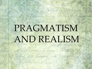 PRAGMATISM AND REALISM 