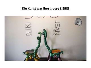 Die Kunst war ihre grosse LIEBE!
 