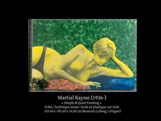 Martial Raysse (1936-) 
« Simple & Quiet Painting » 
(1965, Technique mixte : huile et plastique sur toile 
129,50 x 195,50 x 16,50 cm Museum Ludwig, Cologne) 
 