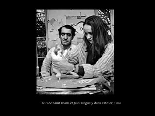 Niki de Saint Phalle et Jean Tinguely dans l'atelier, 1964 
 