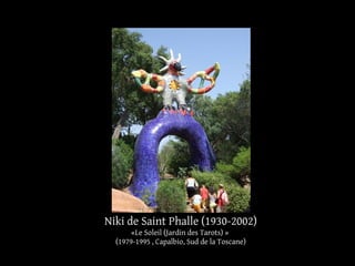 Niki de Saint Phalle (1930-2002) 
«Le Soleil (Jardin des Tarots) » 
(1979-1995 , Capalbio, Sud de la Toscane) 
 
