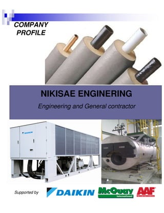 NIKISAE ENGINERING
Engineering and General contractor
COMPANY
PROFILE
Supported by
 
