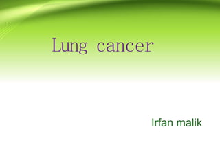 Lung cancer
 