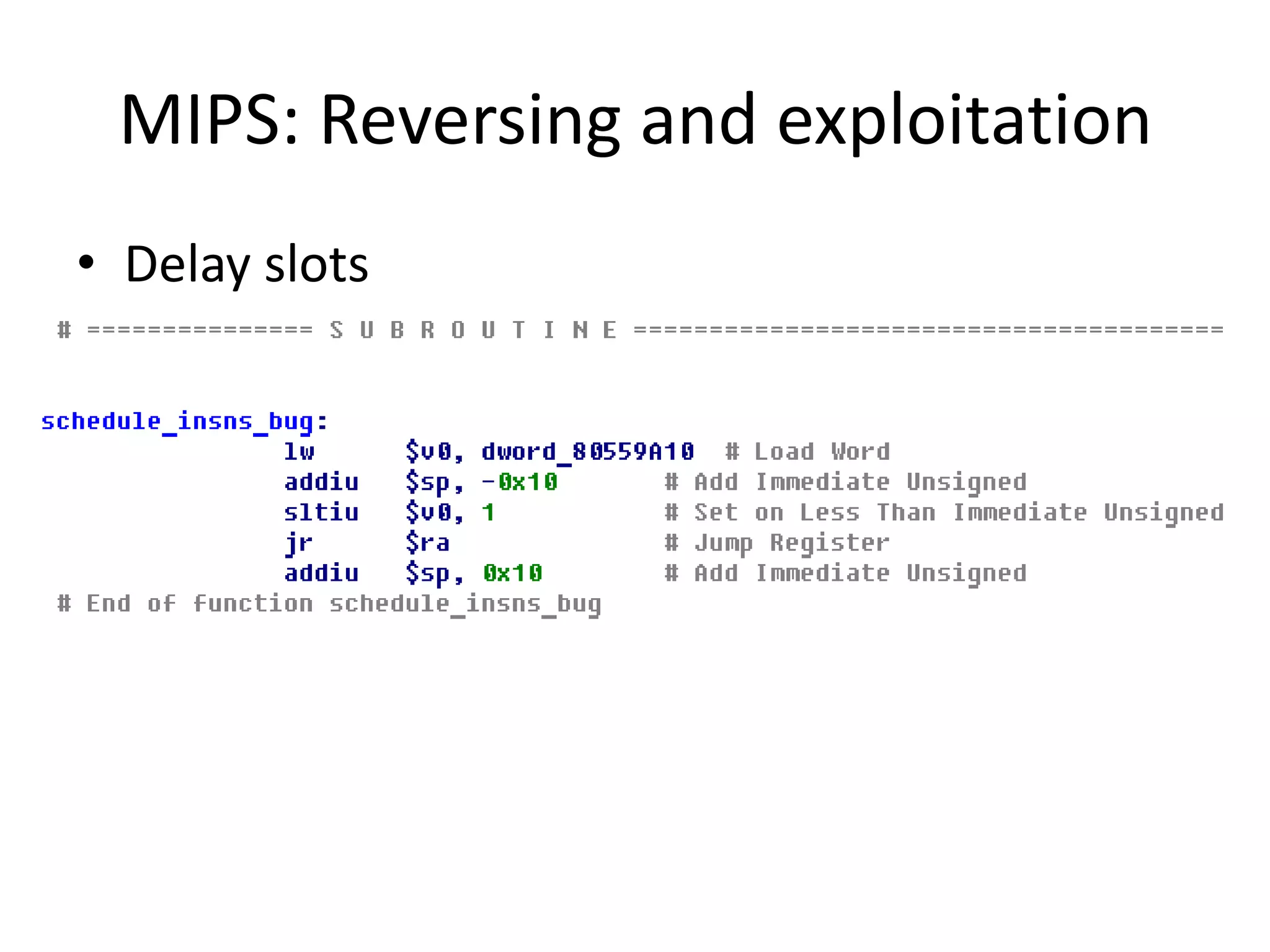 MIPS: Reversing and exploitation
• Delay slots
 