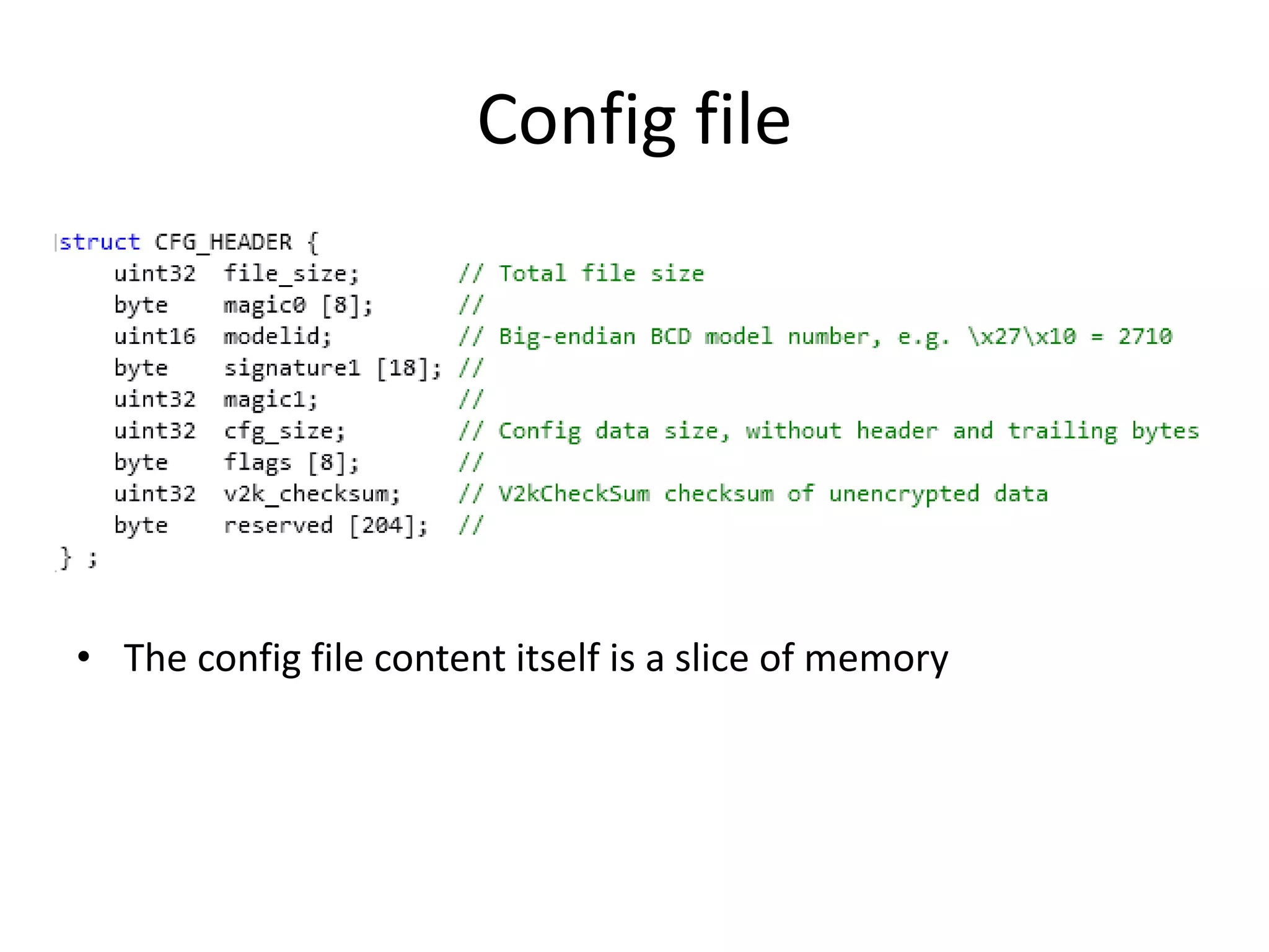 Config file




• The config file content itself is a slice of memory
 